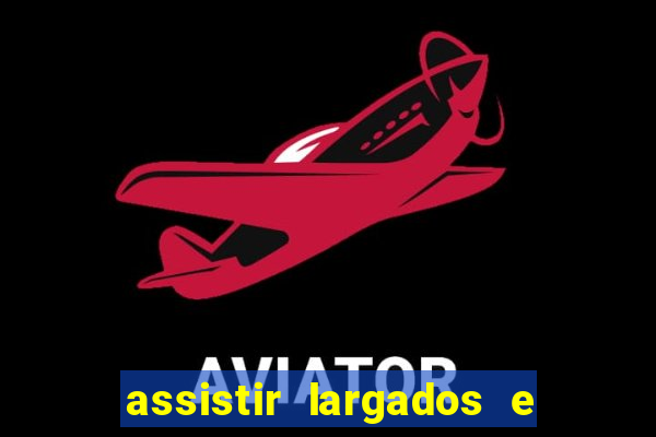 assistir largados e pelados a tribo